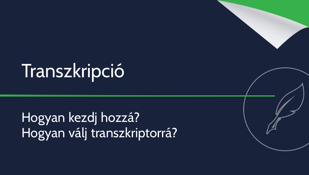 Transzkripció – hogyan kezdj hozzá? Hogyan válj transzkriptorrá?