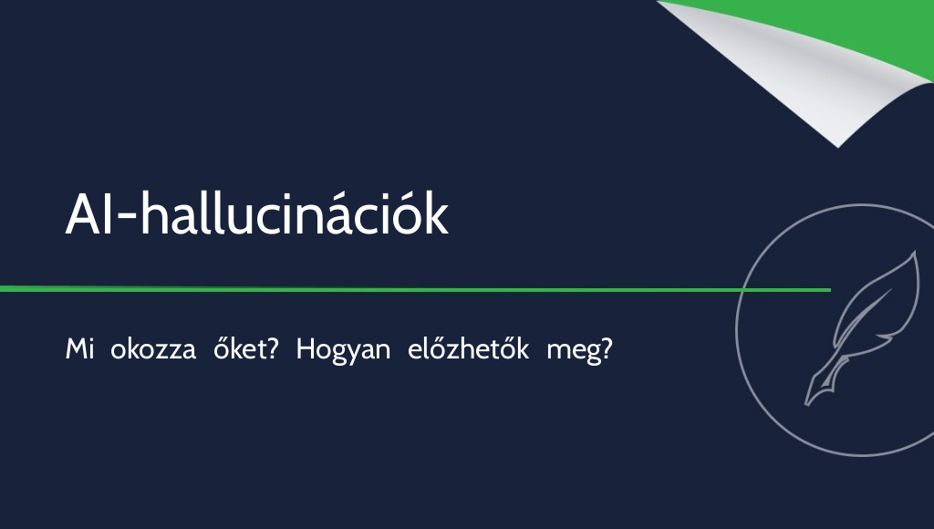 AI-hallucinációk: mik ezek, és hogyan előzhetők meg?