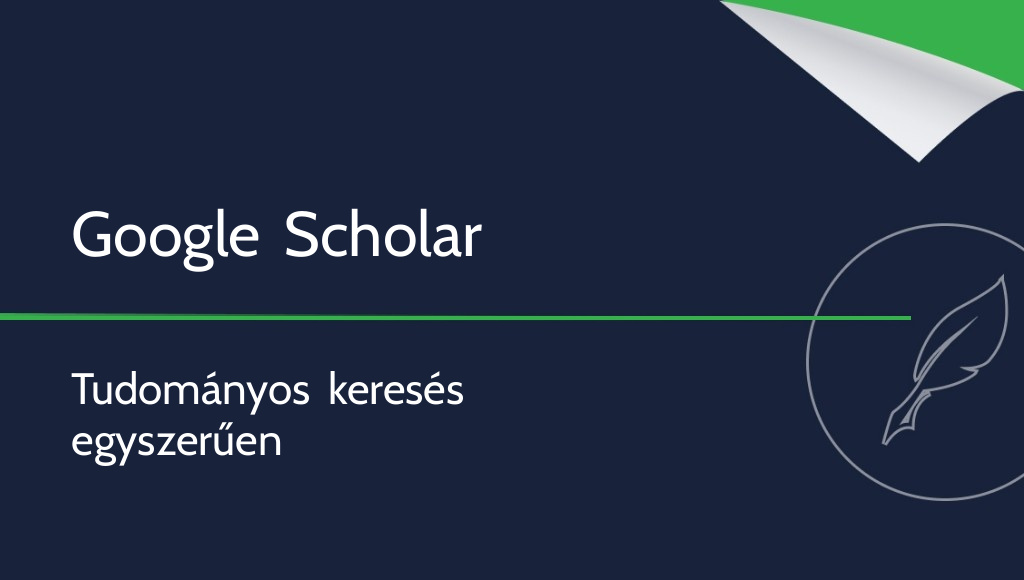 Google Scholar – mi ez, és hogyan használhatod?